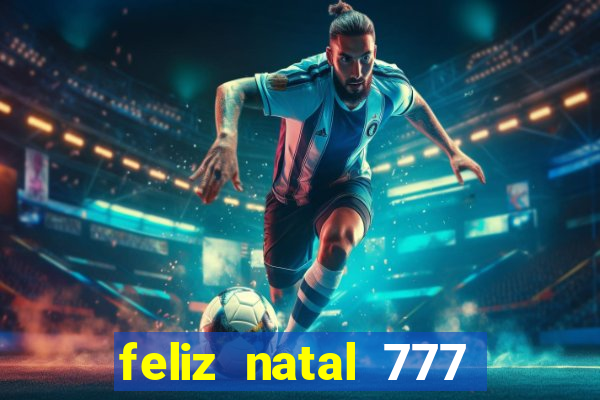 feliz natal 777 plataforma login